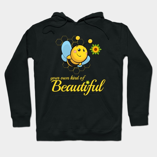 Be(e) Your Own Kind Of Beautiful Hoodie by ArtisticFloetry